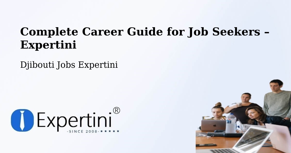 Career Guide for Job Seekers – Dikhil - Dikhil, Djibouti Jobs Expertini