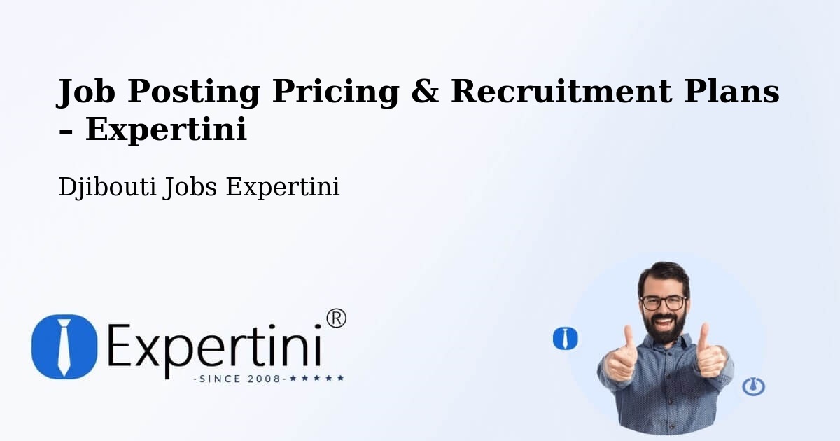 Job Posting Pricing & Recruitment Plans – Dikhil - Dikhil, Djibouti Jobs Expertini