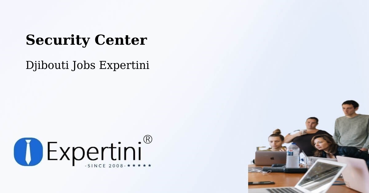 Security & Compliance – Dikhil - Djibouti Jobs Expertini